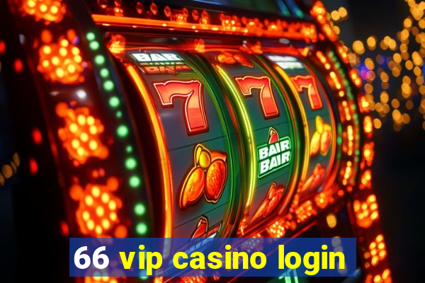 66 vip casino login